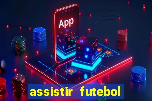 assistir futebol gratis sem travar